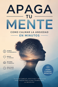Apaga tu mente: como calmar la ansiedad en minutos.